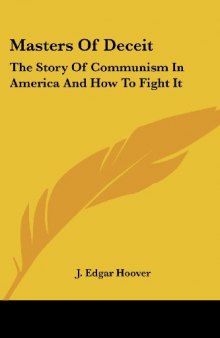 Masters Of Deceit: The Story Of Communism In America And How To Fight It
