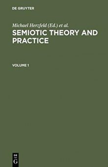 Semiotic Theory and Practice. Proceedings of the Third International Congress of the International Association for Semiotic Studies Palermo, 1984