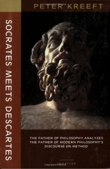 Socrates Meets Descartes: The Father of Philosophy Analyzes the Father of Modern Philosophy’s Discourse on Method