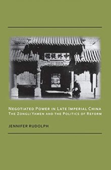 Negotiated Power In Late Imperial China: The Zongli Yamen And The Politics Of Reform