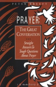 Prayer: The Great Conversation: Straight Answers to Tough Questions about Prayer