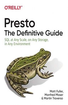 Presto: The Definitive Guide; SQL at Any Scale, on Any Storage, in Any Environment