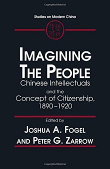 Imagining the People: Chinese Intellectuals and the Concept of Citizenship, 1890-1920