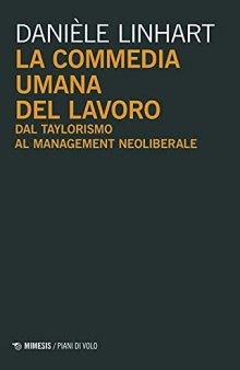 La commedia umana del lavoro. Dal taylorismo al management neoliberale