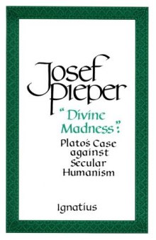 Divine Madness: Plato’s Case Against Secular Humanism