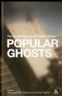 Popular Ghosts: The Haunted Spaces of Everyday Culture