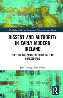 Dissent and Authority in Early Modern Ireland: The English Problem From Bale to Shakespeare