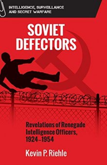Soviet Defectors: Revelations of Renegade Intelligence Officers, 1924-1954