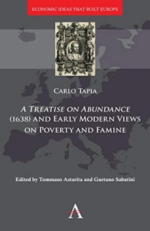 A Treatise on Abundance (1638) and Early Modern Views of Poverty and Famine: 2 (Economic Ideas that Built Europe)