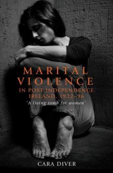 Marital Violence in Post-Independence Ireland, 1922-96: 'a Living Tomb for Women'