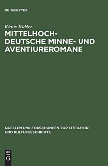 Mittelhochdeutsche Minne- und Aventiureromane. Fiktion, Geschichte und literarische Tradition im späthöfischen Roman: 