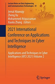 2021 International Conference on Applications and Techniques in Cyber Intelligence: Applications and Techniques in Cyber Intelligence (ATCI 2021) ... Data Engineering and Communications Technol)