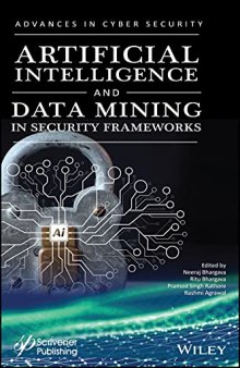 Artificial Intelligence and Data Mining Approaches in Security Frameworks: Advances and Challenges (Advances in Data Engineering and Machine Learning)