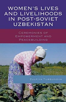 Women’s Lives and Livelihoods in Post-Soviet Uzbekistan: Ceremonies of Empowerment and Peacebuilding
