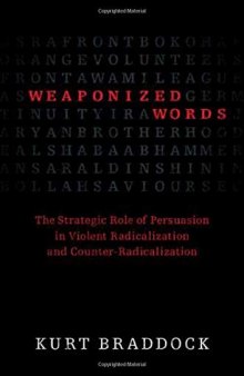 Weaponized Words: The Strategic Role of Persuasion in Violent Radicalization and Counter-Radicalization