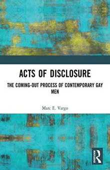 Acts of Disclosure: The Coming-Out Process of Contemporary Gay Men