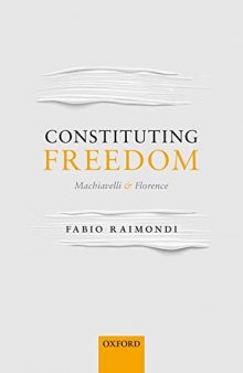 Constituting Freedom: Machiavelli and Florence