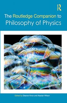The Routledge Companion to Philosophy of Physics (Routledge Philosophy Companions)