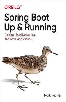 Spring Boot: Up and Running: Building Cloud Native Java and Kotlin Applications