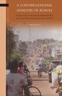A Conversational Analysis of Acholi: Structure and Socio-Pragmatics of a Nilotic Language of Uganda