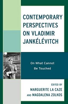 Contemporary Perspectives on Vladimir Jankélévitch: On What Cannot Be Touched