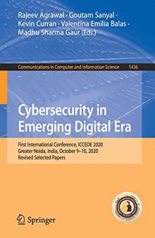 Cybersecurity in Emerging Digital Era: First International Conference, ICCEDE 2020, Greater Noida, India, October 9-10, 2020, Revised Selected Papers ... in Computer and Information Science, 1436)