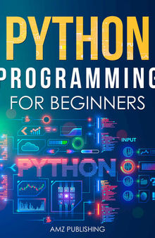 Python Programming for Beginners : The Ultimate Guide for Beginners to Learn Python Programming: Crash Course on Python Programming for Beginners (Python Programming Books Book 1)