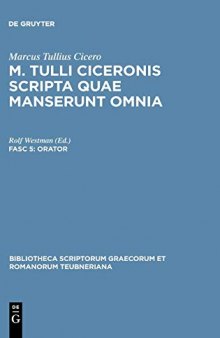 M Tulli Ciceronis Scripta Quae Manserunt Omnia - Fasc 5: Orator