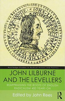John Lilburne and the Levellers: Reappraising the Roots of English Radicalism 400 Years on