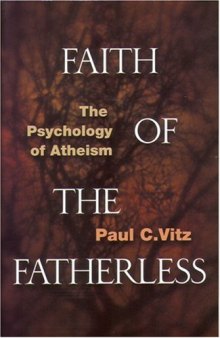 Faith of the Fatherless: The Psychology of Atheism