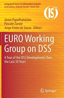 EURO Working Group on DSS: A Tour of the DSS Developments Over the Last 30 Years (Integrated Series in Information Systems)