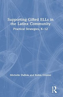 Supporting Gifted ELLs in the Latinx Community: Practical Strategies, K–​12