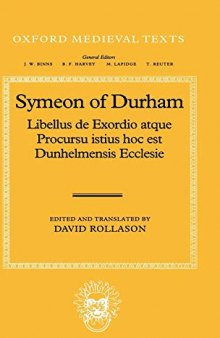 Libellus de Exordio atque Procursu istius hoc est Dunhelmensis Ecclesie: Tract on the Origins and Progress of This the Church of Durham