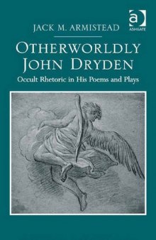 Otherworldly John Dryden: Occult Rhetoric in His Poems and Plays