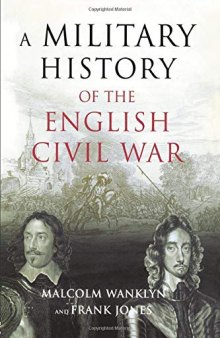 A Military History of the English Civil War: 1642-1649
