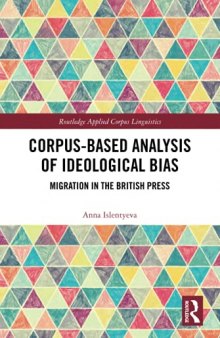 Corpus-Based Analysis of Ideological Bias: Migration in the British Press
