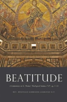 Beatitude: A Commentary on St. Thomas’ Theological Summa, Ia IIae, qq. 1-54
