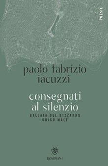 Consegnati al silenzio. Ballata del bizzarro unico male