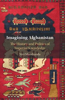 Imagining Afghanistan: The History and Politics of Imperial Knowledge