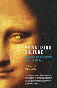 Privatising Culture: Corporate Art Intervention Since the 1980s