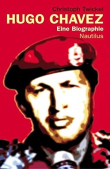 Hugo Chavez: Eine Biografie