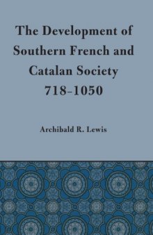 The Development of Southern French and Catalan Society, 718-1050