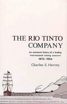 The Rio Tinto Company: An Economic History of a Leading International Mining Concern 1873 1954