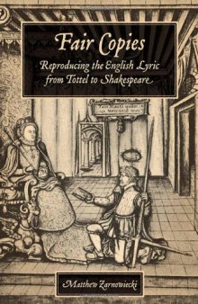 Fair Copies: Reproducing the English Lyric From Tottel to Shakespeare