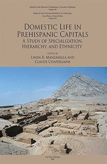 Domestic Life in Prehispanic Capitals: A Study of Specialization, Hierarchy, and Ethnicity (Memoirs)
