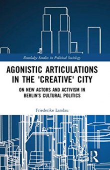 Agonistic Articulations in the 'Creative' City: On New Actors and Activism in Berlin’s Cultural Politics