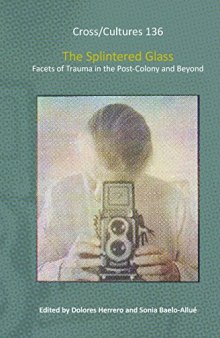The Splintered Glass: Facets of Trauma in the Post-Colony and Beyond