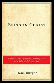 Being in Christ: A Biblical and Systematic Investigation in a Reformed Perspective