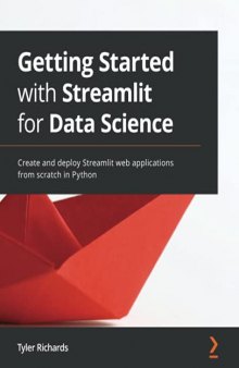 Getting Started with Streamlit for Data Science: Create and deploy Streamlit web applications from scratch in Python