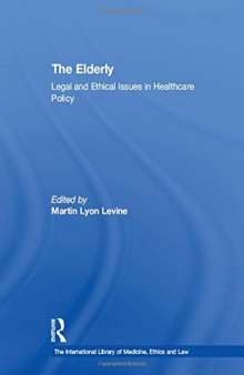 The Elderly: Legal and Ethical Issues in Healthcare Policy